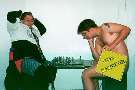 Ryan and Andrew playing strip chess.  Who's winning? You are!!!